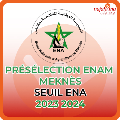 Présélection ENAM Meknès seuil ENA 2023 2024